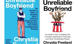 Chrystia Freeland’s ‘Unreliable Boyfriend’ offers front-row seat to US-Canada tensions