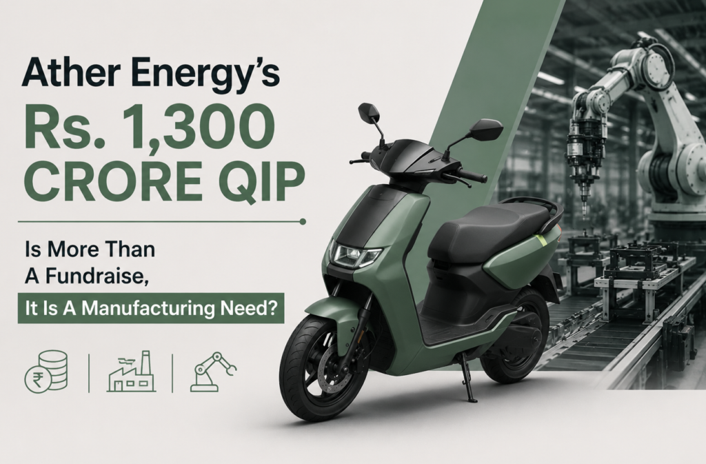 Ather Energy’s Rs. 1,300 Crore QIP Is More Than A Fundraise, It Is A Manufacturing Need?
